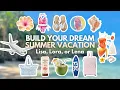 Build your Dream SUMMER VACATION Lisa Lora or Lena