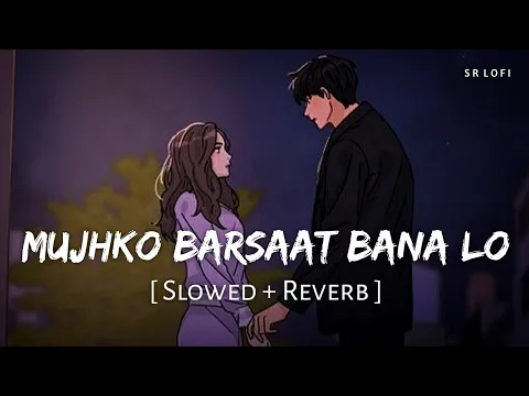 Download MP3 Mujhko Barsaat Bana Lo (Slowed + Reverb) | Armaan Malik | Junooniyat | SR Lofi