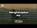 Download Lagu MENGHARAPKAN MU, TEGAR (LIRYC)