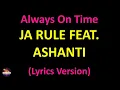 Ja Rule feat. Ashanti - Always On Time (Lyrics version)