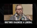 Doctors Diagnose Liberal