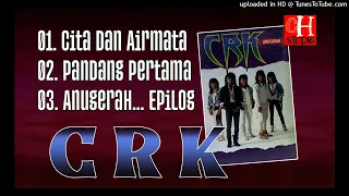 Download CRK - Trilogy (Cita Dan Airmata, Pandang Pertama \u0026 Anugerah... Epilog) MP3