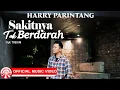 Download Lagu Sakitnya Tak Berdarah - Harry Parintang | Lagu Slow Rock Indonesia Terbaru 2025 [Official MV HD]
