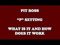 Pellet Grill P Setting Pit Boss P Setting What Does The P Setting Do