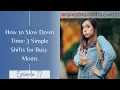 How to Slow Down Time 3 Simple Shifts for Busy Moms