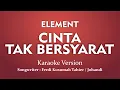 Download Lagu Element - Cinta Tak Bersyarat (Karaoke Version)