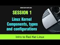 Red Hat Linux Management Session 1 - Linux Kernel Components types and configurations