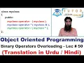 How to Overload Binary Operators in C OOP C LECTURE - 50