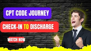 CPT CODE JOURNEY CHECK-IN TO DISCHARGE