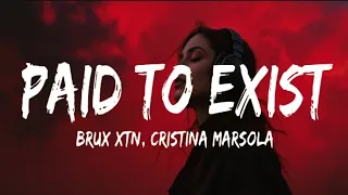 brux xtn paid to exist lyrics ft christina marsola
