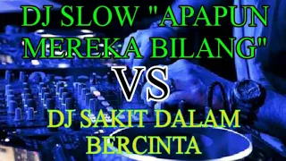 Download DJ APAPUN MEREKA BILANG VS DJ SAKIT DALAM BERCINTA REMIX SLOW FULL BASS RERBARU 2020 MP3