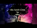 Download Lagu After - Aku Butuh Cinta ( Lirik )