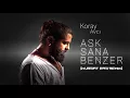 Koray Avcı   Aşk Sana Benzer Kürşat Baş Remix