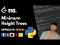 Minimum Height Trees Leet code 310 Theory explained Python code