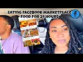 WE ATE FACEBOOK MARKETPLACE FOOD FOR 24 HOURS IN PHOENIX ARIZONA