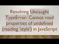 Resolving Uncaught TypeError Cannot read properties of undefined reading style in JavaScript