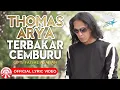 Download Lagu Thomas Arya - Terbakar Cemburu [Official Lyric Video HD]