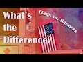 What s the Difference between a Flag and a Banner