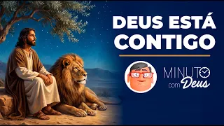 NÃO TEMAS, DEUS ESTÁ CONTIGO - Minuto com Deus de Hoje