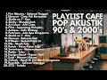 Download Lagu LAGU POP HITS 90-an \u0026 2000-an INDONESIA TERPOPULER | Playlist Cafe Akustik Nostalgia Terbaik