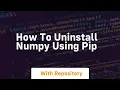 how to uninstall numpy using pip