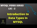 Data Types in MYSQL with Examples Introduction to Data Types in MYSQL MYSQL Lec - 2