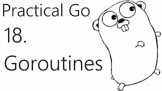 Goroutines - Go Lang Practical Programming Tutorial p 18