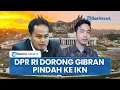 DPR Dorong Wapres Gibran Pindah ke IKN untuk Meningkatkan Kepercayaan Publik hingga Investor