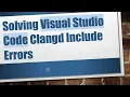 Solving Visual Studio Code Clangd Include Errors