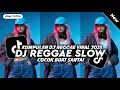 Download Lagu KUMPULAN DJ REGGEA TERBARU || DJ CAMPURAN VIRAL TIKTOK 2025🎵