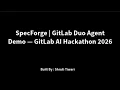 SpecForge GitLab Duo Agent Demo GitLab AI Hackathon 2026