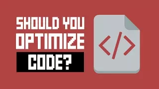 Should You Optimize Your Code