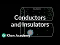 Conductors and Insulators Physics Khan Academy