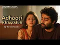 Lagu Adhoori Khawahis – Aarzoo Khaan | Emotional Hindi Sad Song | New Song 2026 | Arijit Singh Vibe