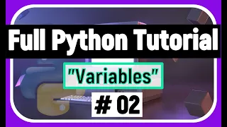 Full Python Tutorial for Beginners 02 Python Variables Data Types Variables Basics and methods