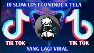 Download DJ SLOW LOST  CONTROL X TELA HEPA DJ TERBARU VIRAL TIKTOK MP3