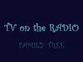 TV On The Radio - Family Tree