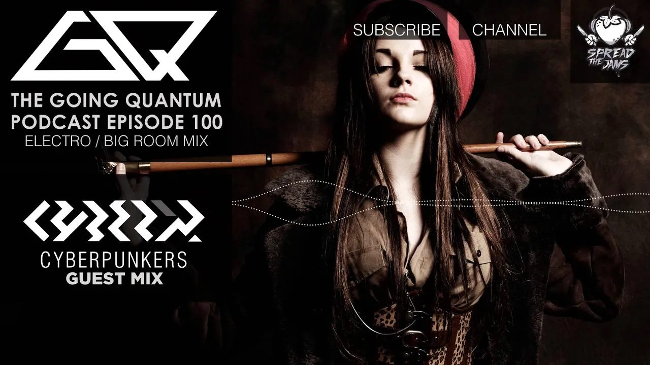 GQ Podcast - Electro / Big Room Mix & Cyberpunkers Guest Mix [Ep.100]