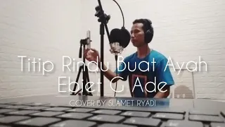 Download Titip Rindu Buat Ayah - Ebiet G Ade | Cover by Slamet Ryadi MP3