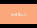 what is the meaning of lead fiddle