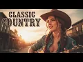 Gouden Klassieke Country Melodieën – Warme Liedjes Voor Stille Nachten | Country Classic Relax
