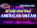 Download Lagu DJ AMERICAN DREAM TRAP SLOW BASS GLERR VIRAL TIKTOK 2025