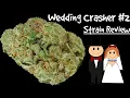 Wedding Crasher Strain Review