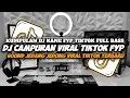 DJ CAMPURAN VIRAL TIKTOK 2025 JEDANG JEDUNG TERBARU FULL BASS