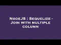 NodeJS Sequelize - Join with multiple column