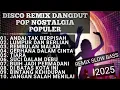 Lagu ALBUM REMIX DANGDUT POP NOSTALGIA 