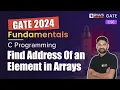 GATE 2024 CSE C Programming Find Address Of an Element in Arrays BYJU S GATE