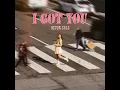 I Got You