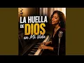 La Huella De Dios En Mi Vida