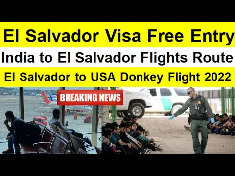 Download MP3 El Salvador Visa free entry  | India to El Salvador Flight route  | El Salvador to USA Donkey flight